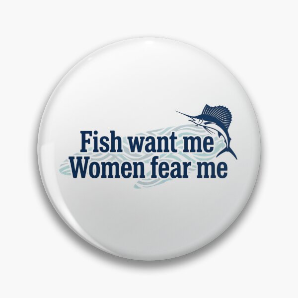 Item preview, Fish Want Me Women Fear Me Viral Funny Fisherman Meme designed and sold by SkeletonsDanger.