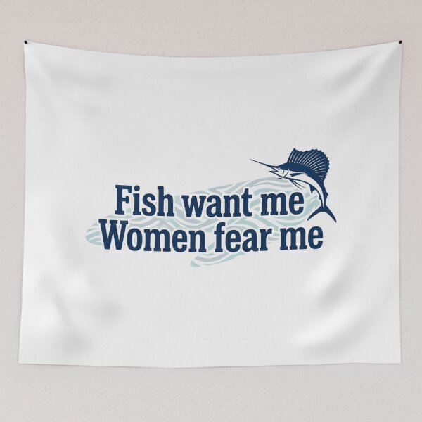 Item preview, Fish Want Me Women Fear Me Viral Funny Fisherman Meme designed and sold by SkeletonsDanger.