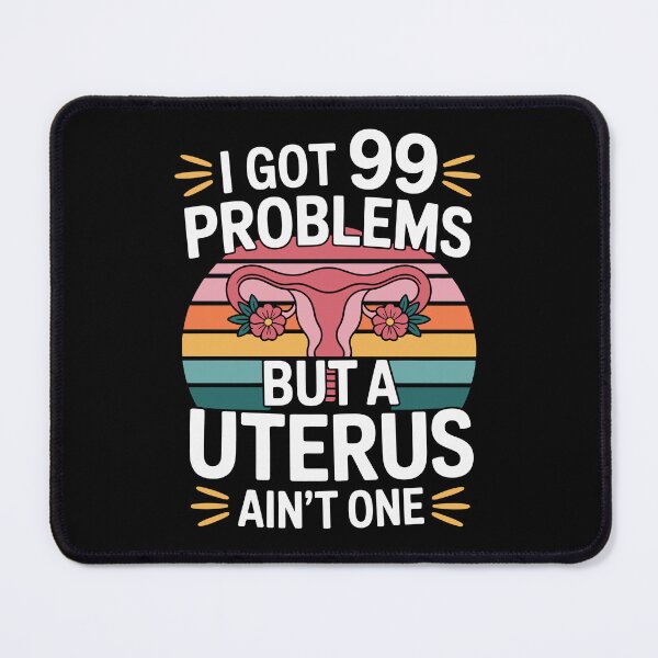 Item preview, I GOT 99 PROBLEMS BUT A UTERUS AIN'T ONE designed and sold by jkrphoto.