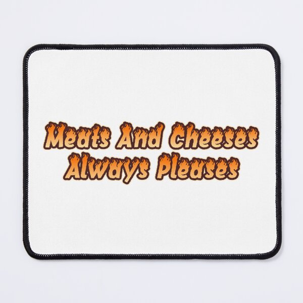 Item preview, Meats And Cheeses Always Pleases Funny Foodie Charcuterie Quote designed and sold by SkeletonsDanger.