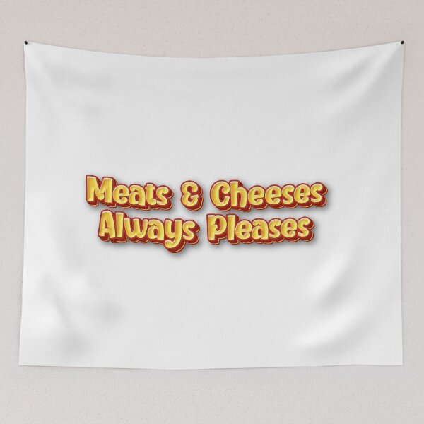 Item preview, Meats And Cheeses Always Pleases Cheesy Food Humor Statement designed and sold by SkeletonsDanger.