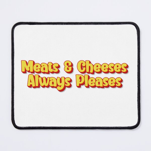 Item preview, Meats And Cheeses Always Pleases Comfort Food Lover Quote designed and sold by SkeletonsDanger.