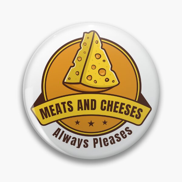 Item preview, Meats And Cheeses Always Pleases Savory Food Humor Quote designed and sold by SkeletonsDanger.