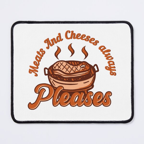 Item preview, Meats And Cheeses Always Pleases Cheesy Humor Foodie designed and sold by SkeletonsDanger.