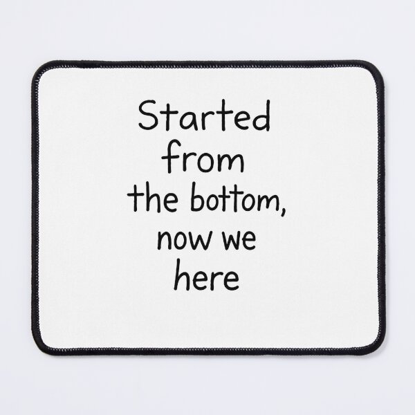 Item preview, Drake Started From The Bottom Now We Here Text Design – Minimalist Drake Lyrics designed and sold by Donsean22.
