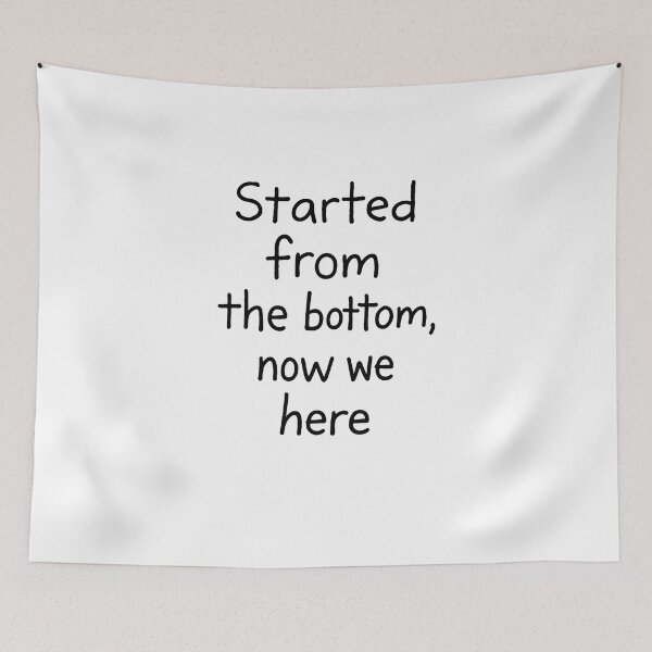 Item preview, Drake Started From The Bottom Now We Here Text Design – Minimalist Drake Lyrics designed and sold by Donsean22.