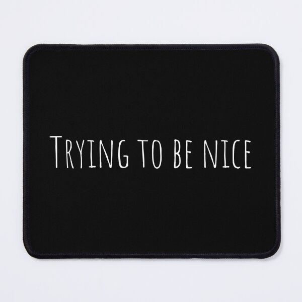 Item preview, Trying to Be Nice – Funny Sarcastic Office Quote Tee / Mug/ T-shirt / Hoodie designed and sold by OfficeSnark.
