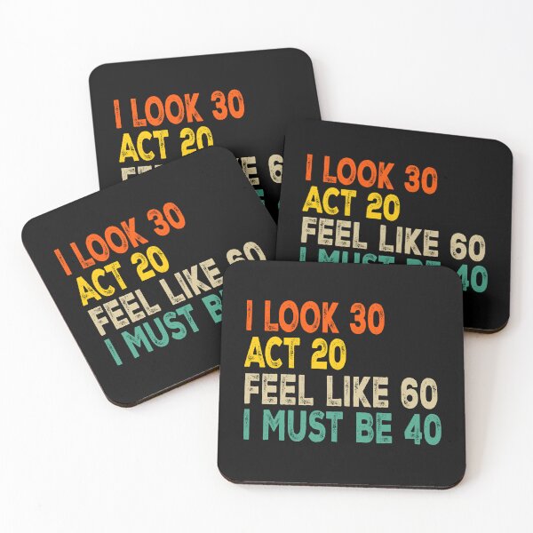 Item preview, I Look 30 Act 20 Feel Like 60 I Must Be 40 designed and sold by PrintItStudio.