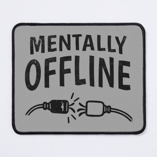 Item preview, Mentally Offline – Funny Introvert Mood Quote designed and sold by RitaRuni1992.