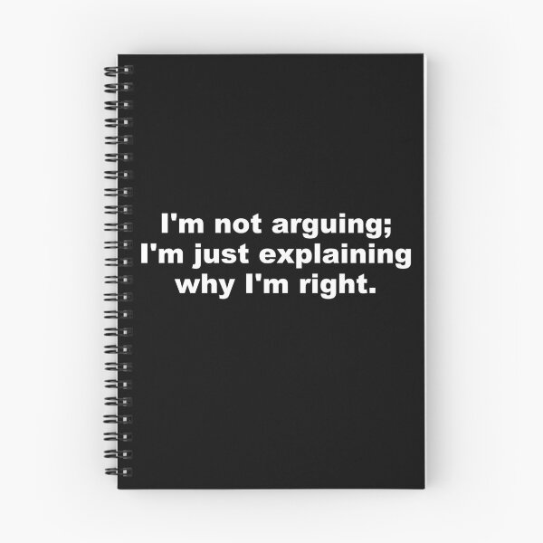 Item preview, I'm Not Arguing I'm Just Explaining Why I'm Right - Funny Sarcastic Quote designed and sold by fraseslocas77.