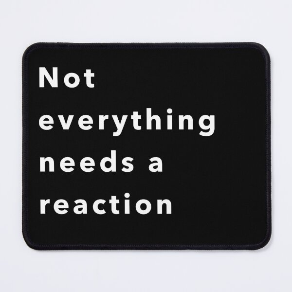 Item preview, Not Everything Requires a Reaction – Minimal Quote designed and sold by asel1968.