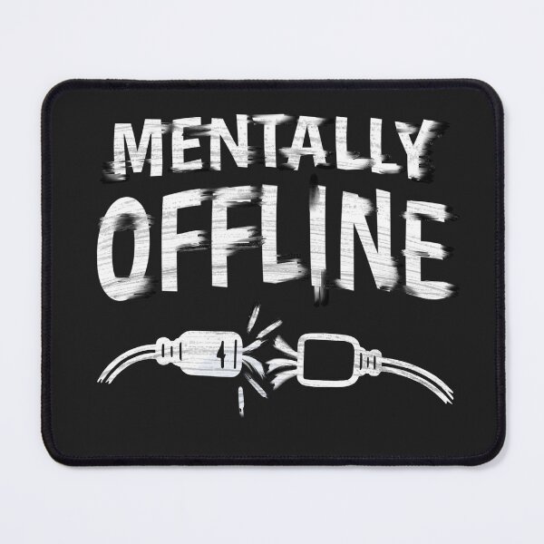 Item preview, Mentally Offline – Funny Introvert Mood Quote designed and sold by RitaRuni1992.