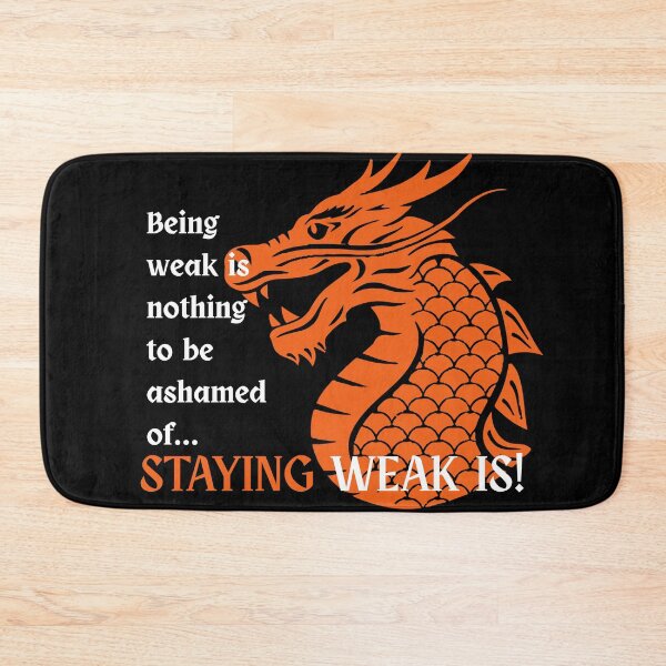 Item preview, Being weak is nothing to be ashamed of...Staying weak is! designed and sold by animeqyo.