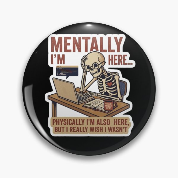 Item preview, Mentally and Physically Here Skeleton Coder designed and sold by Hikmoi.