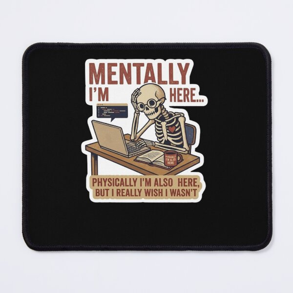 Item preview, Mentally and Physically Here Skeleton Coder designed and sold by Hikmoi.