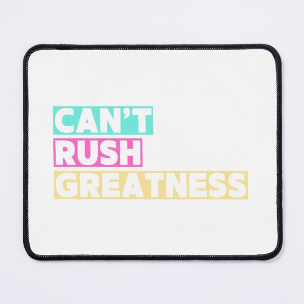 Item preview, Can't Rush Greatness designed and sold by Studio Sonder.