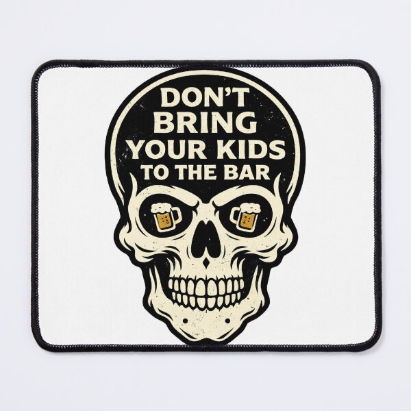 Item preview, Don't bring your kids to the bar designed and sold by Deathracer1973.