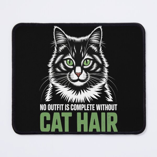 Item preview, No Outfit is Complete without Cat Hair designed and sold by HaiharryCartoon.