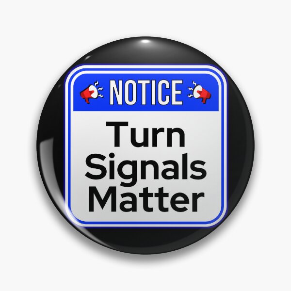 Item preview, NOTICE:  Turn Signals Matter - funny warning signs traffic designed and sold by DesignsFromTW-S.