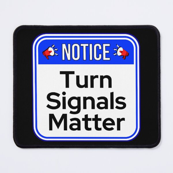 Item preview, NOTICE: Turn Signals Matter - funny warning signs traffic designed and sold by DesignsFromTW-S.