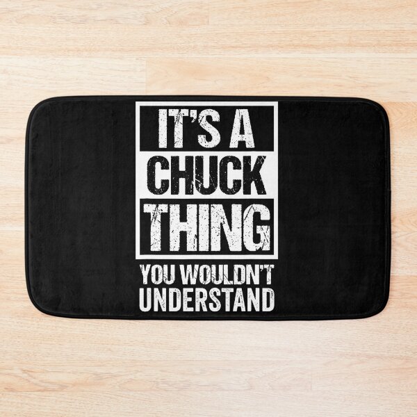 Item preview, It'S A Chuck Thing You Wouldn'T Understand - First Name designed and sold by RosellaBalistre.