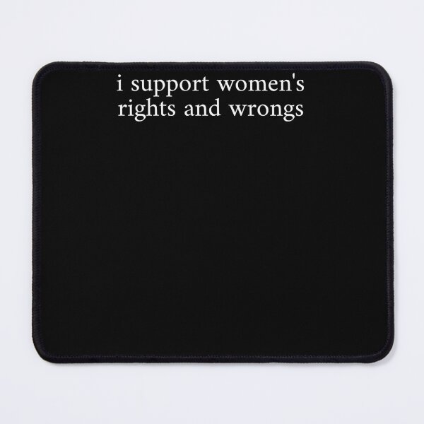Item preview, I Support Women's Rights And Wrongs designed and sold by krystalRomanart.