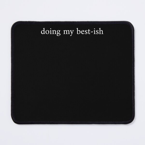 Item preview, Doing My Best-ish Funny Relatable Quote designed and sold by krystalRomanart.