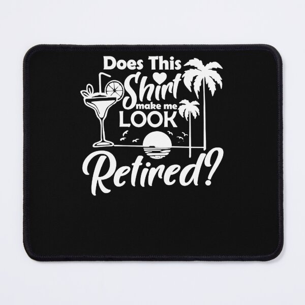 Item preview, Does This Make Me Look Retired Funny Vacation Quote designed and sold by krystalRomanart.