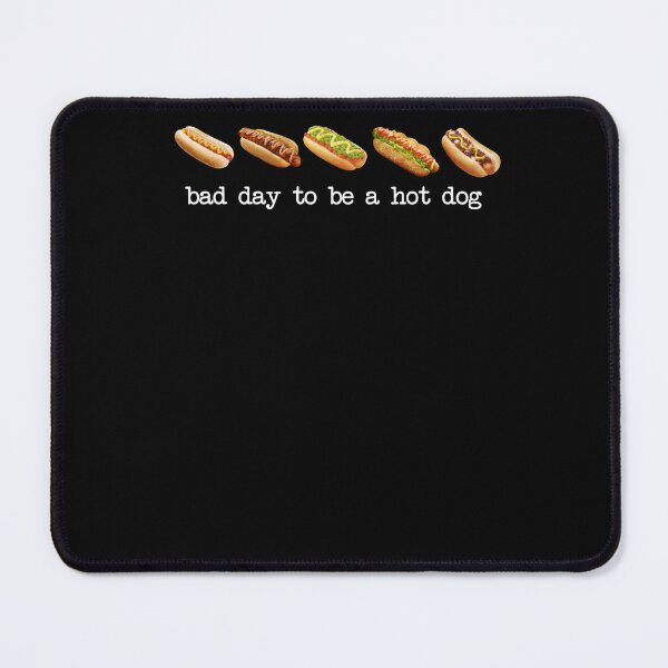 Item preview, Bad Day To Be A Hot Dog Funny Food Meme designed and sold by krystalRomanart.