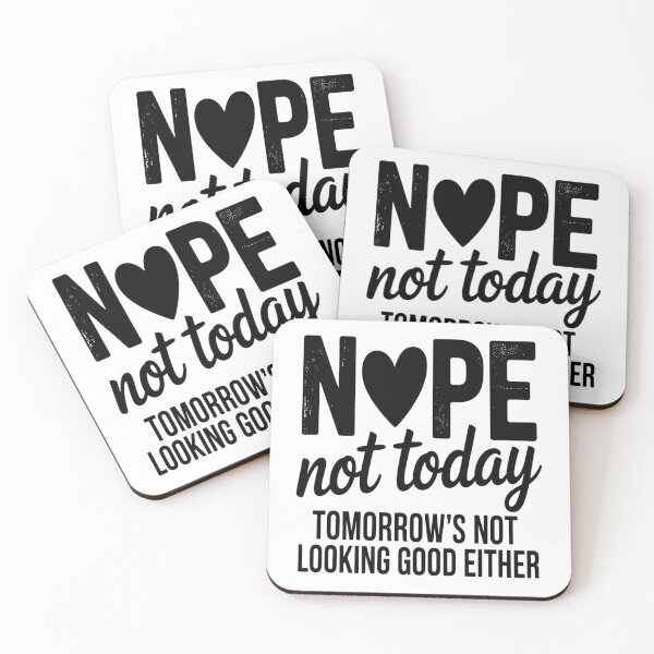 Item preview, Nope Not Today Tomorrows Not Looking Good Either designed and sold by HaiharryCartoon.