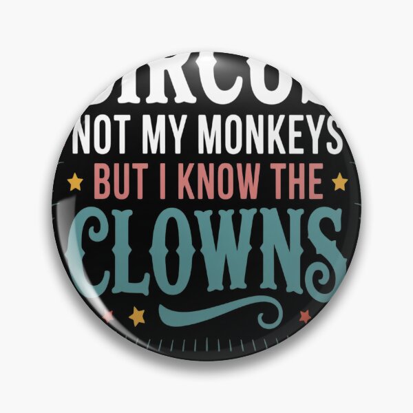 Item preview, Not My Circus Not My Monkeys But I Know The Clowns designed and sold by HaiharryCartoon.