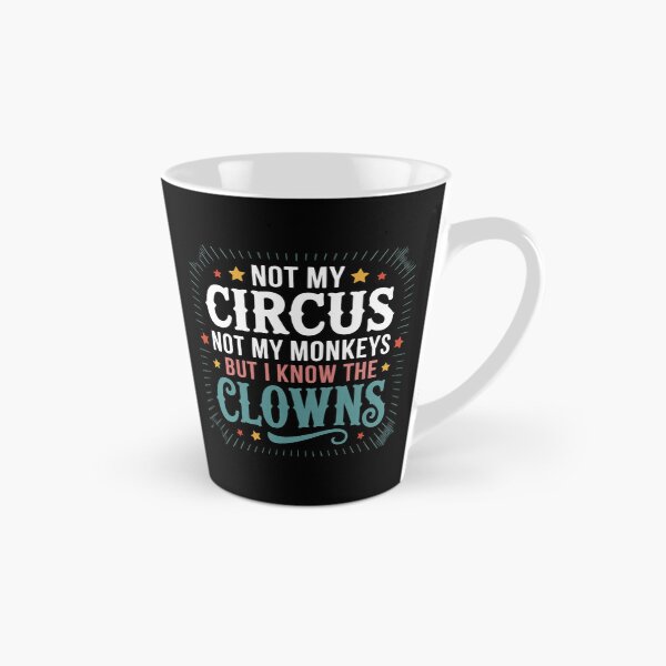 Item preview, Not My Circus Not My Monkeys But I Know The Clowns designed and sold by HaiharryCartoon.