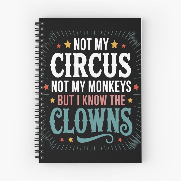 Item preview, Not My Circus Not My Monkeys But I Know The Clowns designed and sold by HaiharryCartoon.