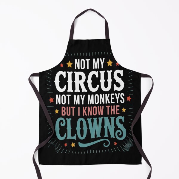 Item preview, Not My Circus Not My Monkeys But I Know The Clowns designed and sold by HaiharryCartoon.