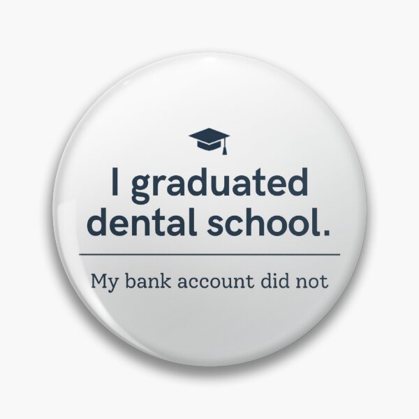 Item preview, I graduated dental school. My bank account did not. designed and sold by ToothAndGrin.