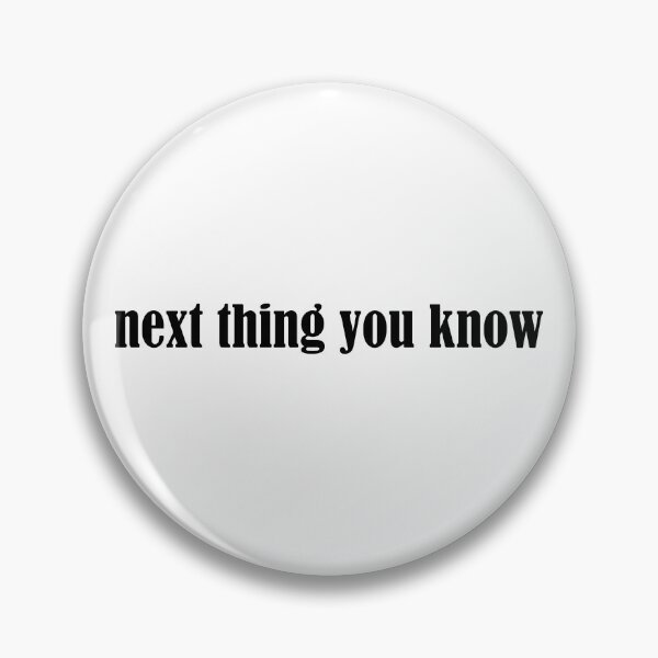 Item preview, Next Thing You Know designed and sold by cdanziger.