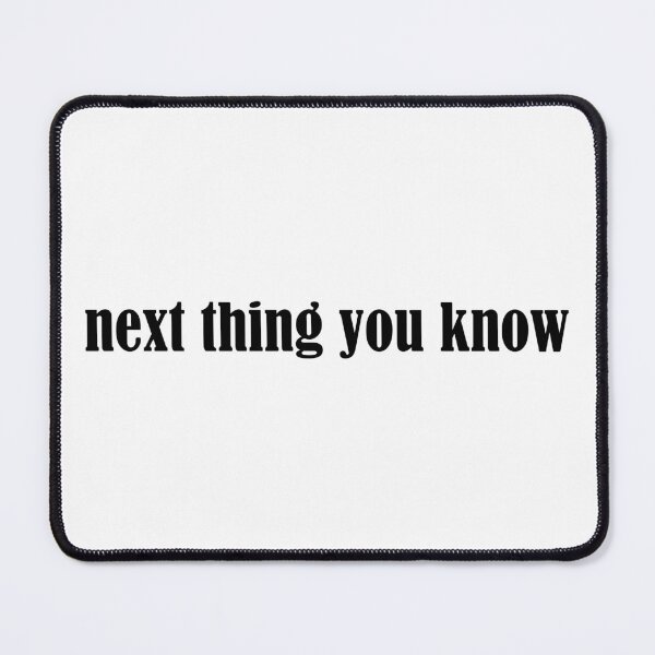 Item preview, Next Thing You Know designed and sold by cdanziger.