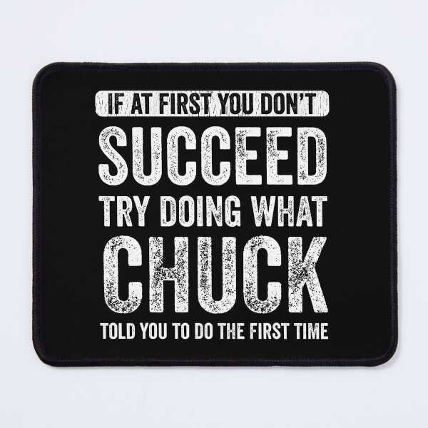 Item preview, Chuck If At First You Don'T Succeed Try Doing What Chuck  designed and sold by LouisaOReilly.