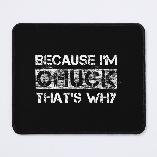 Item preview, Funny Quote Distressed Because I'M Chuck That'S Why designed and sold by LouisaOReilly.