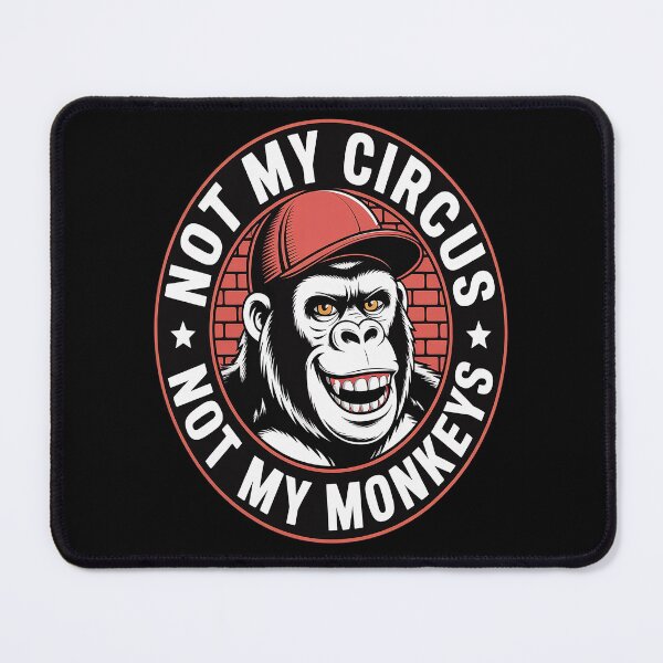 Item preview, Not My Circus Not My Monkeys designed and sold by HaiharryCartoon.