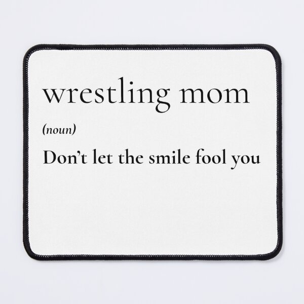 Item preview, Wrestling Mom Definition Don't Let the Smile Fool You designed and sold by T-shirt Takedown.