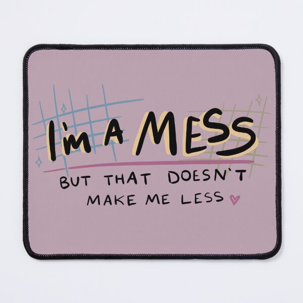 Item preview, I'm a Mess but That Doesn't Make Me Less | Positive Affirmation, Self-Love designed and sold by rePurposeTX.