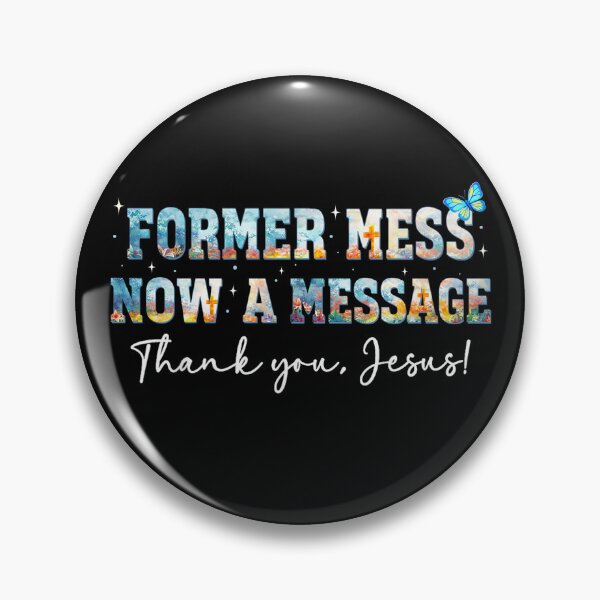 Item preview, Former Mess Now A Message Thank You Jesus Faith designed and sold by Patchina.