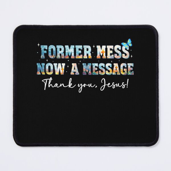 Item preview, Former Mess Now A Message Thank You Jesus Faith designed and sold by Patchina.
