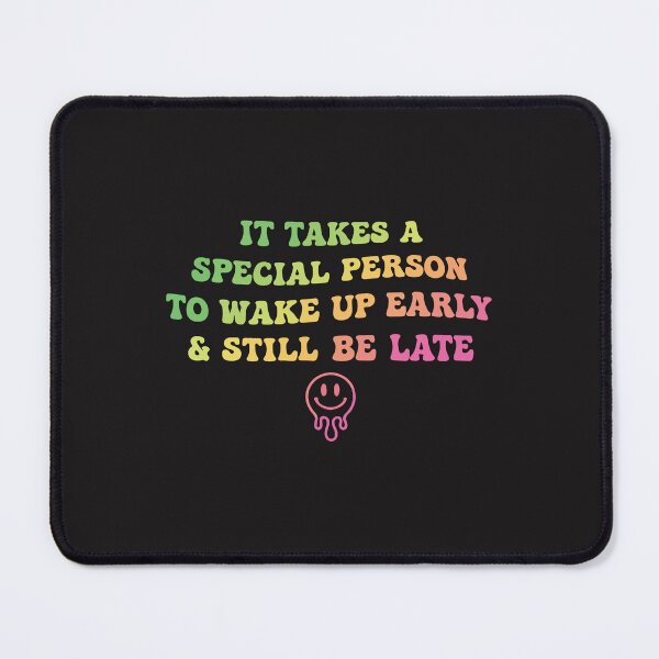 Item preview, It Takes A Special Person To Wake Up Early Still Be Late Funny Humor Quote designed and sold by kiralynstration.