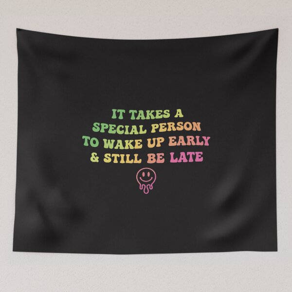 Item preview, It Takes A Special Person To Wake Up Early Still Be Late Funny Humor Quote designed and sold by kiralynstration.