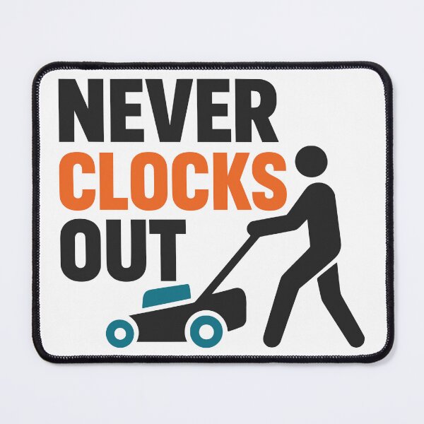 Item preview, Never Clocks Out Lawn Mowing Dad Design designed and sold by FunFitLife Studio.