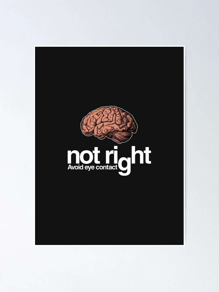 Thumbnail 1 of 3, Poster, NOT RIGHT 2 designed and sold by thomasn.