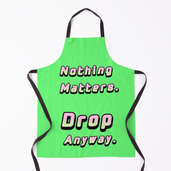 Item preview, Nothing Matters, Drop Anyway - Optimism Quote designed and sold by Mauswohn.
