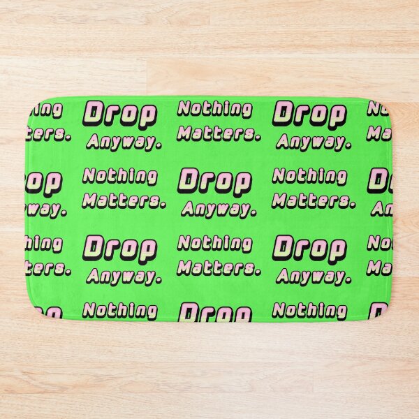 Item preview, Nothing Matters, Drop Anyway - Optimism Quote designed and sold by Mauswohn.